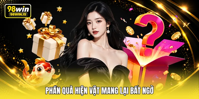 phan qua hien vat mang lai bat ngo Phần quà hiện vật mang lại bất ngờ